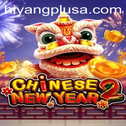 Explore the Exciting World of CHINESENEWYEAR2 with Hiyang Plus
